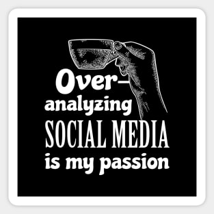Over-analyzing social media is my passion Sticker